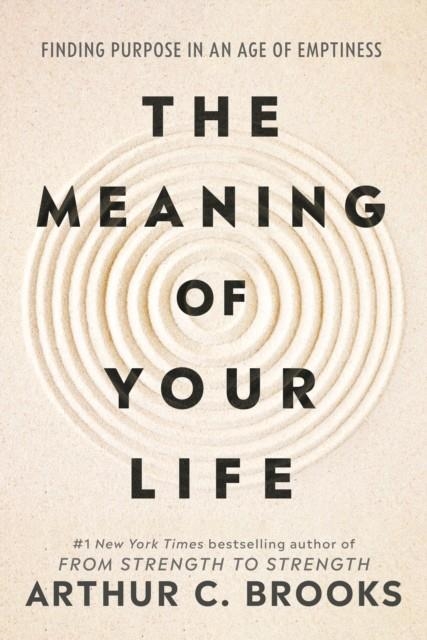 THE MEANING OF YOUR LIFE | 9781785046803 | ARTHUR C BROOKS