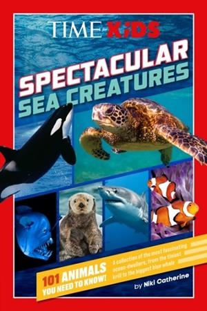 TIME FOR KIDS: SPECTACULAR SEA CREATURES | 9780593888421 | NIKI CATHERINE TIME FOR KIDS