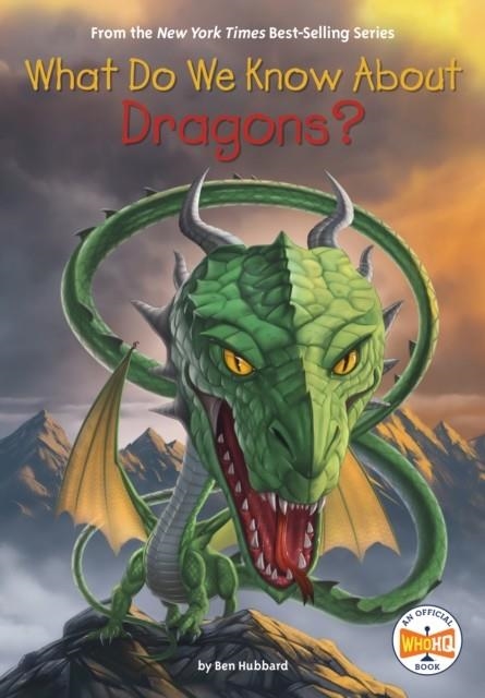 WHAT DO WE KNOW ABOUT DRAGONS? | 9798217050345 | BEN HUBBARD WHO HQ