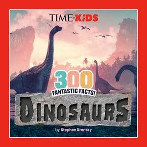 TIME FOR KIDS: 300 FANTASTIC FACTS!: DINOSAURS | 9798217051120 | STEPHEN KRENSKY TIME FOR KIDS