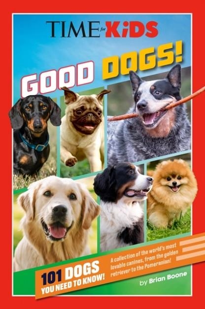 TIME FOR KIDS: GOOD DOGS! : 101 DOGS YOU NEED TO KNOW! | 9798217141838