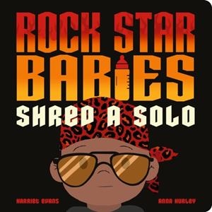 ROCK STAR BABIES SHRED A SOLO | 9781838919429 | HARRIET EVANS