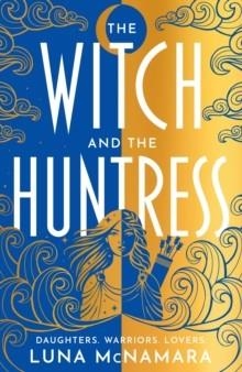 THE WITCH AND THE HUNTRESS | 9781398712904 | LUNA MCNAMARA