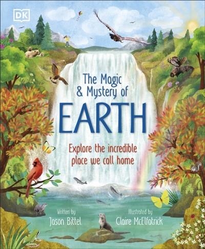 THE MAGIC AND MYSTERY OF EARTH | 9780241772157 | JASON BITTEL