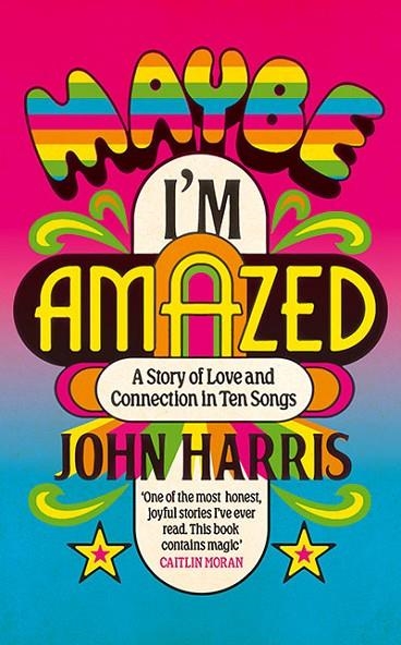 MAYBE I'M AMAZED | 9781399814058 | JOHN HARRIS