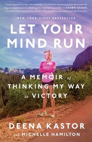 LET YOUR MIND RUN | 9781524760762 | DEENA KASTOR