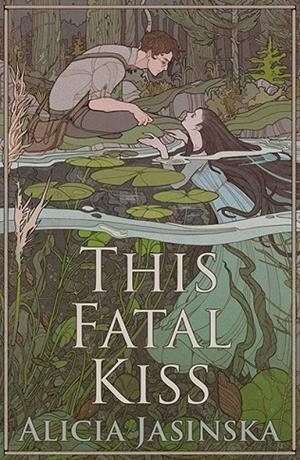 THIS FATAL KISS | 9781682637364 | ALICIA JASINSKA