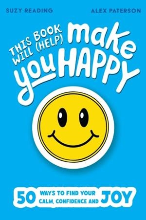 THIS BOOK WILL (HELP) MAKE YOU HAPPY | 9781526368126 | SUZY READING