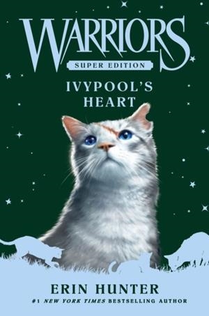 WARRIORS SUPER EDITION: IVYPOOL'S HEART | 9780063357372 | ERIN HUNTER