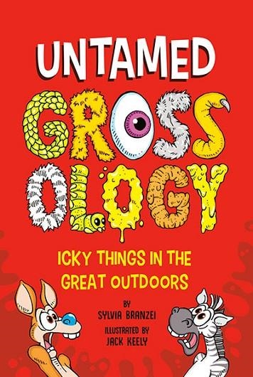 UNTAMED GROSSOLOGY | 9780593752470 | SYLVIA BRANZEI