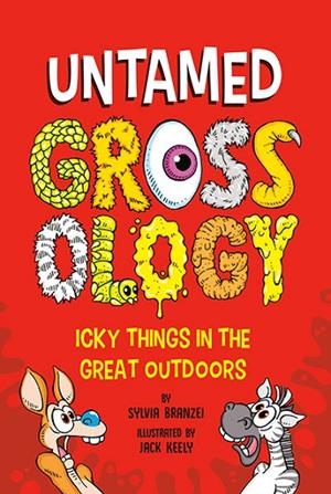 UNTAMED GROSSOLOGY | 9780593752470 | SYLVIA BRANZEI