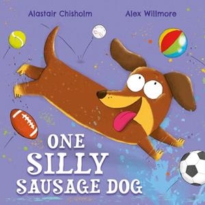 ONE SILLY SAUSAGE DOG | 9781444977738 | ALASTAIR CHISHOLM