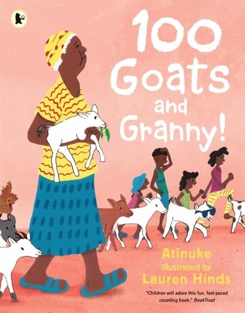 100 GOATS AND GRANNY!: A FUNNY RHYMING COUNTING BOOK FOR 3-7-YEAR-OLDS TO SHARE WITH GRANDPARENTS | 9781529503326 | ATINUKE