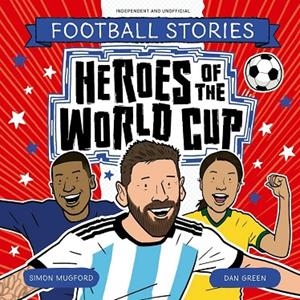 HEROES OF THE WORLD CUP | 9781804538944 | SIMON MUGFORD