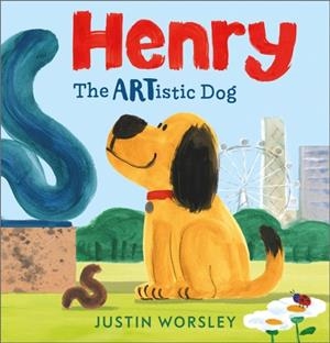 HENRY THE ARTISTIC DOG | 9781839135057 | JUSTIN WORSLEY