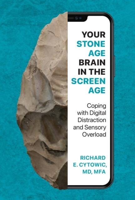 YOUR STONE AGE BRAIN IN THE SCREEN AGE | 9780262049009 | RICHARD E. CYTOWIC