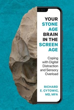 YOUR STONE AGE BRAIN IN THE SCREEN AGE | 9780262049009 | RICHARD E. CYTOWIC