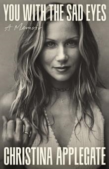 YOU WITH THE SAD EYES | 9781035440306 | CHRISTINA APPLEGATE
