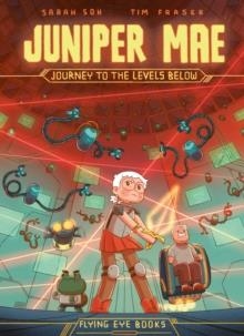 JUNIPER MAE 03: JOURNEY TO THE LEVELS BELOW | 9781838741716 | SARAH SOH, TIM FRASER