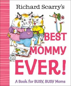 RICHARD SCARRY'S BEST MOMMY EVER! | 9780593898741 | RICHARD SCARRY