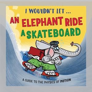 I WOULDN'T LET AN ELEPHANT RIDE A SKATEBOARD | 9781526331007 | PAUL MASON
