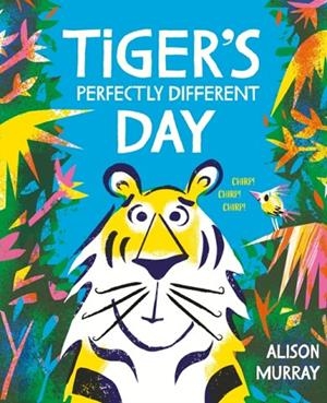 TIGER'S PERFECTLY DIFFERENT DAY | 9781408369784 | ALISON MURRAY
