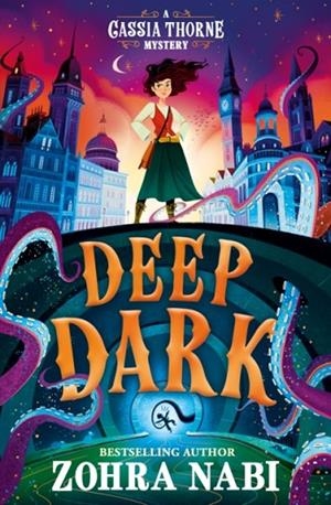 A CASSIA THORNE MYSTERY (1): DEEP DARK | 9781398532922 | ZOHRA NABI