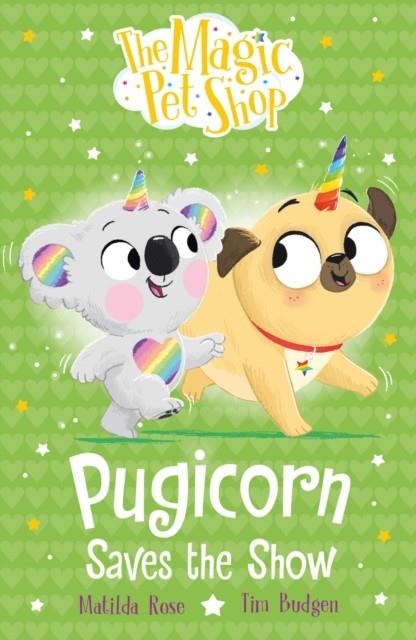THE MAGIC PET SHOP STORIES: PUGICORN SAVES THE SHOW | 9781408374191 | MATILDA ROSE