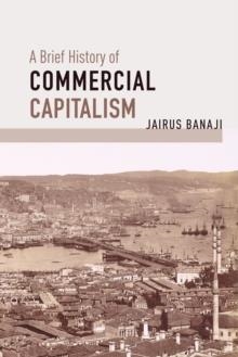 BRIEF HISTORY OF COMMERCIAL CAPITALISM | 9781642591323 | JAIRUS BANAJI