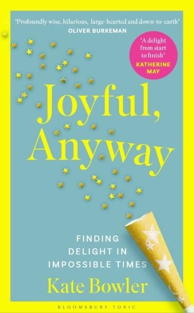 JOYFUL, ANYWAY | 9781037202575 | KATE BOWLER