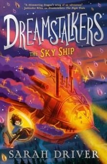 DREAMSTALKERS 02: THE SKY SHIP | 9780008595050 | SARAH DRIVER