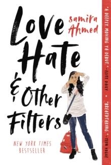 LOVE, HATE AND OTHER FILTERS | 9781616959999 | SAMIRA AHMED