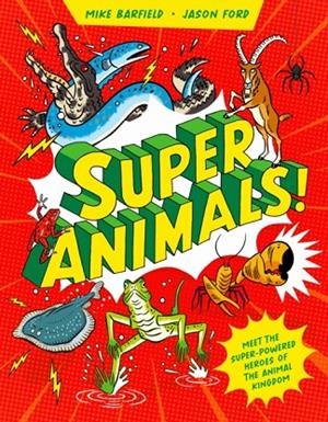 SUPER ANIMALS! (HB) | 9781510231184 | MIKE BARFIELD