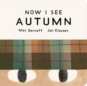 NOW I SEE AUTUMN | 9781529535754 | MAC BARNETT