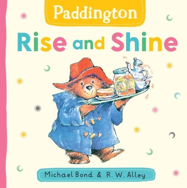 PADDINGTON: RISE AND SHINE | 9780008766320 | MICHAEL BOND