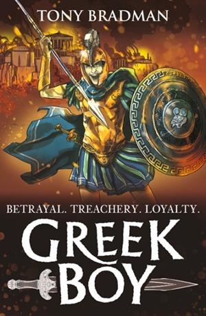 GREEK BOY: DURING THE LEGENDARY BATTLE OF SALAMIS, A BOY BECOMES A DEADLY WARRIOR TO PROTECT HIS FAMILY IN AN EPIC ADVENTURE FOR READERS 9, 10, 11, 12 | 9781529522136 | TONY BRADMAN