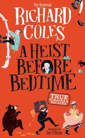 A HEIST BEFORE BEDTIME (HB) | 9781526367662 | RICHARD COLES