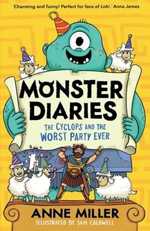 MONSTER DIARIES: THE CYCLOPS AND THE WORST PARTY EVER | 9780008733018 | ANNE MILLER