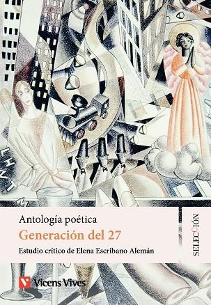 GENERACIÓN DEL 27. ANTOLOGÍA POÉTICA. COLECCIÓN SELECCIÓN | 9788410967090 | ESTUDIO CRÍTICO DE ELENA ESCRIBANO ALEMÁN