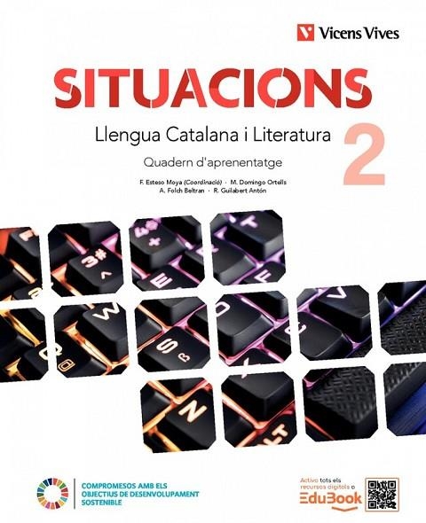 SITUACIONS 2. LLENGUA CATALANA I LITERATURA. QUADERN D'APRENENTATGE. | 9788410967588 | M. DOMINGO, F. ESTESO, A. FOLCH, R. GUILABERT.