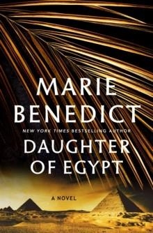 DAUGHTER OF EGYPT | 9781250280732 | MARIE BENEDICT
