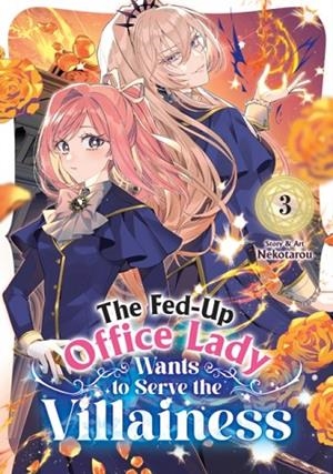THE FED-UP OFFICE LADY WANTS TO SERVE THE VILLAINESS VOL. 3 | 9798895611135 | NEKOTAROU