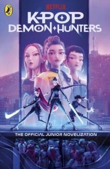 KPOP DEMON HUNTERS: THE OFFICIAL JUNIOR NOVELIZATION | 9780241835456 | JESSICA YOON