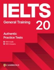 IELTS 20 PRACTICE TEST GENERAL TRAINING STUDENT'S BOOK WITH ANSWERS WITH DIGITAL | 9781009814911