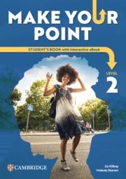 MAKE YOUR POINT LEVEL 2 STUDENT’S BOOK WITH INTERACTIVE EBOOK | 9788413229393