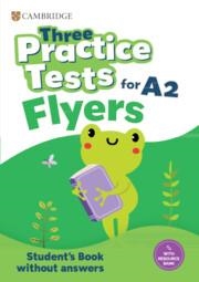 YLE THREE PRACTICE TESTS FOR CAMBRIDGE YLE FLYERS STUDENT'S BOOK WITHOUT ANSWERS WITH AUDIO | 9781009825993