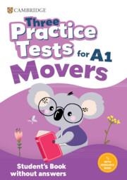 YLE THREE PRACTICE TESTS FOR CAMBRIDGE YLE MOVERS STUDENT'S BOOK WITHOUT ANSWERS WITH AUDIO | 9781009825986