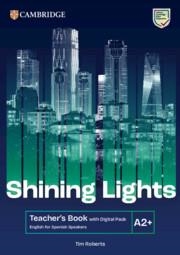 SHINING LIGHTS A2+ TEACHER'S BOOK WITH DIGITAL PACK ENGLISH FOR SPANISH SPEAKERS | 9788413228150