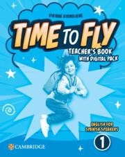 TIME TO FLY LEVEL 1 TEACHER'S BOOK WITH DIGITAL PACK ENGLISH FOR SPANISH SPEAKER | 9781009803649