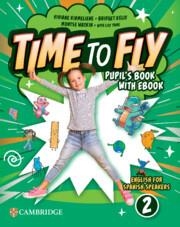 TIME TO FLY LEVEL 2 PUPIL'S BOOK WITH EBOOK ENGLISH FOR SPANISH SPEAKERS | 9788413227368